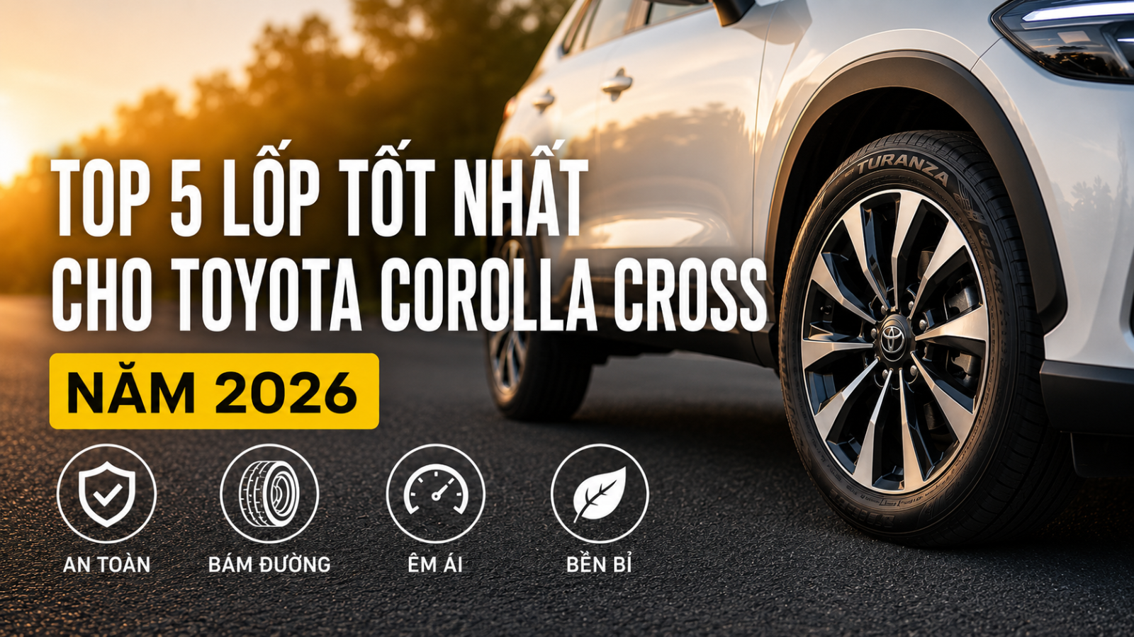 TOP 5 LỐP TỐT NHẤT CHO TOYOTA COROLLA CROSS NĂM 2026