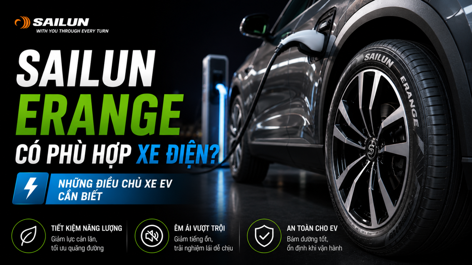 SAILUN ERANGE CÓ PHÙ HỢP XE ĐIỆN? NHỮNG ĐIỀU CHỦ XE EV CẦN BIẾT