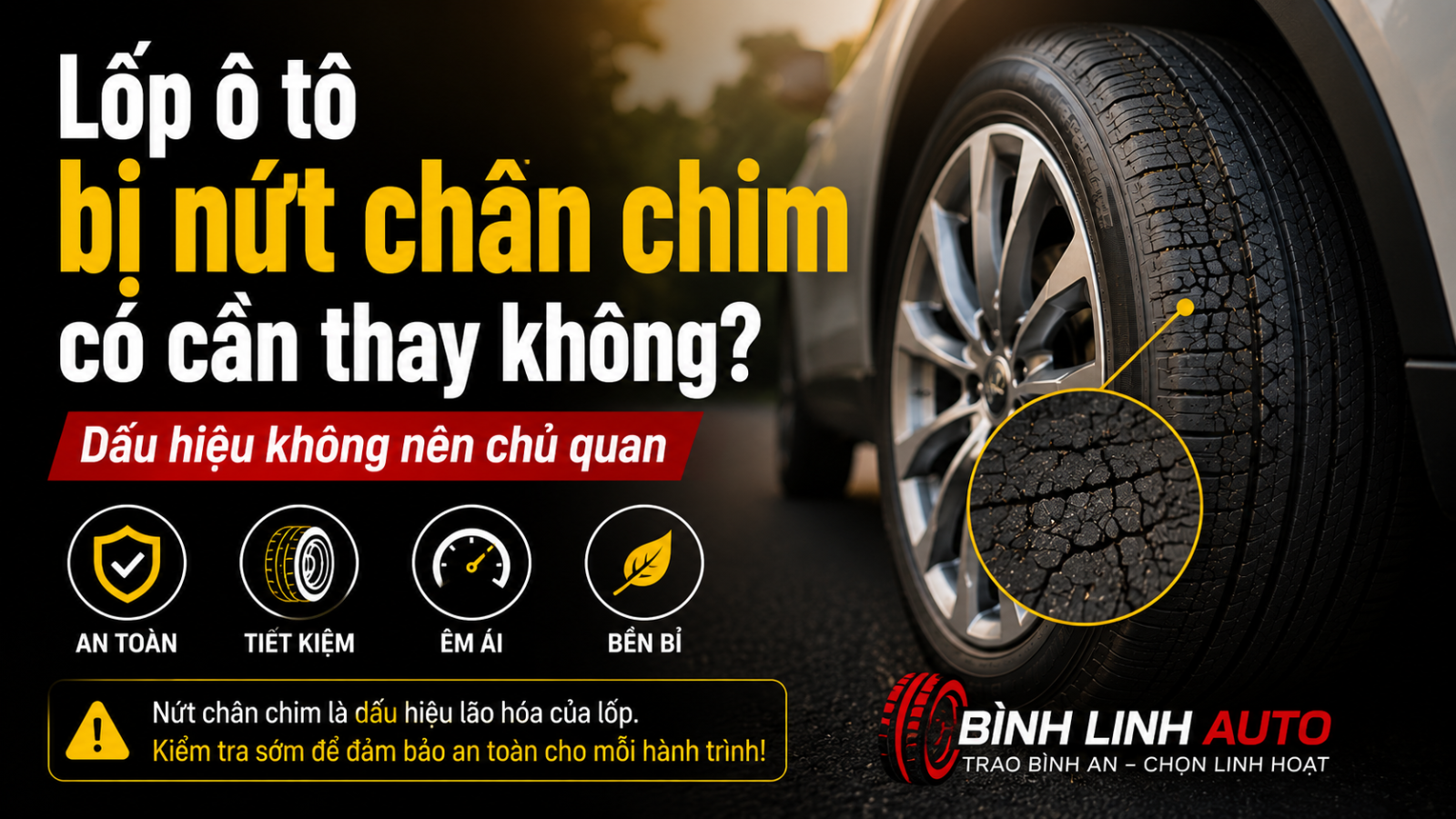 Lốp ô tô bị nứt chân chim có cần thay không? Dấu hiệu không nên chủ quan