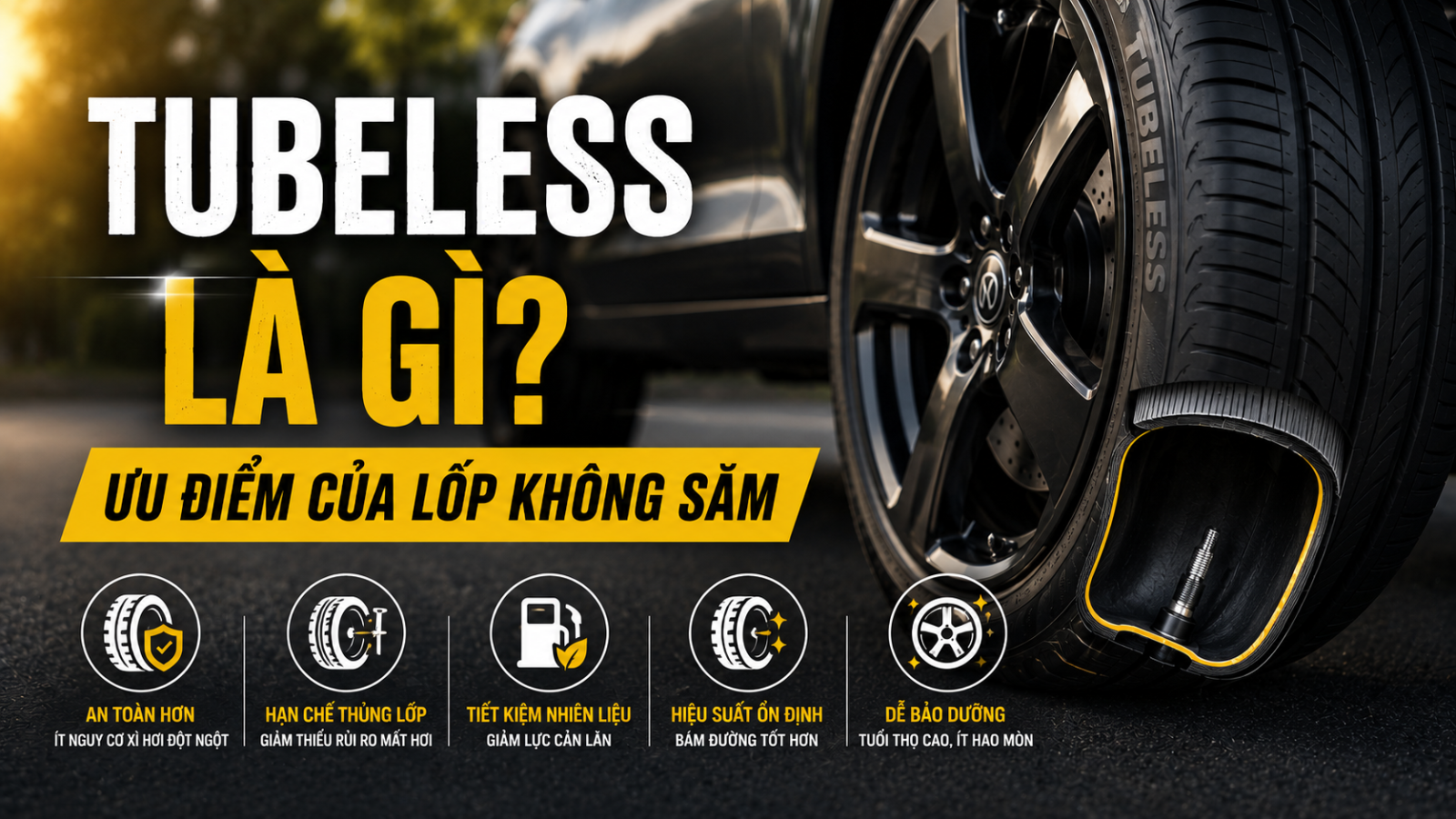 TUBELESS LÀ GÌ? ƯU ĐIỂM CỦA LỐP KHÔNG SĂM
