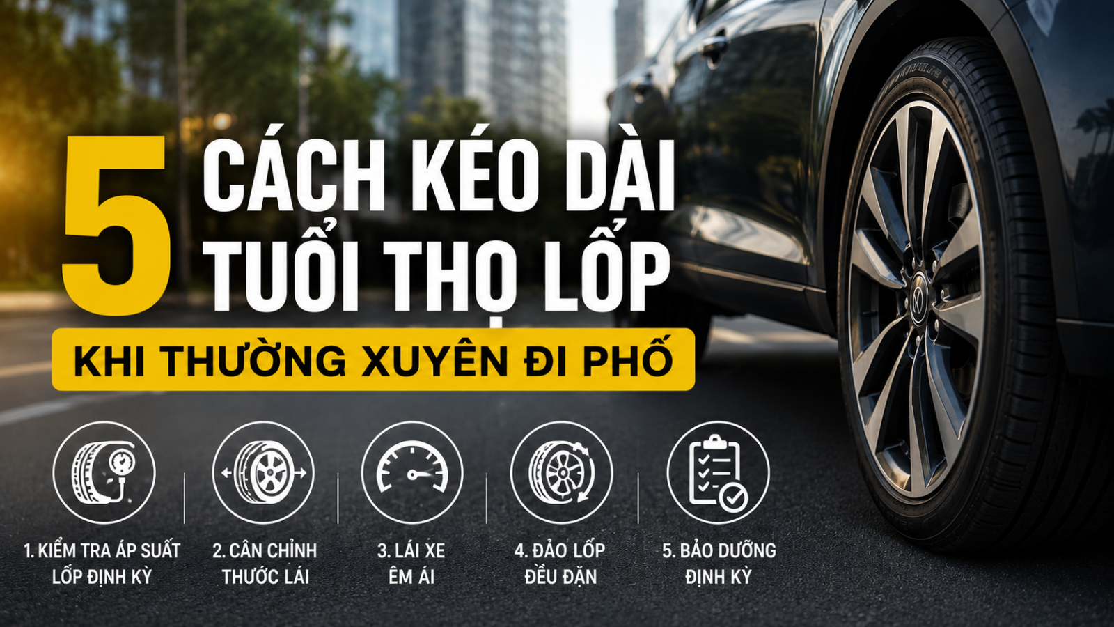 5 cách kéo dài tuổi thọ lốp khi thường xuyên đi phố