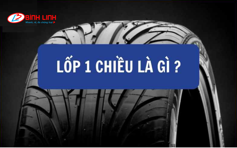 Phân Biệt Lốp Một Chiều và Đa Chiều